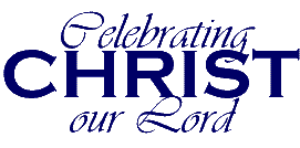 Celebrating CHRIST our Lord