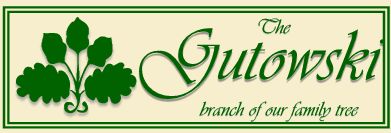 The Gutowski branch of our family--(genealogy, family history)