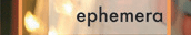 Ephemera
