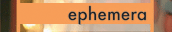 Ephemera