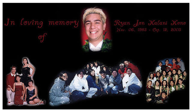In loving memory of Ryan Jon Kalani Kono