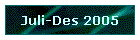 Juli-Des 2005