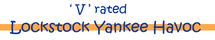 v rated lockstock yankee havoc