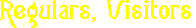 Regulars, Visitors