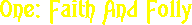 One: Faith And Folly