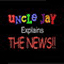 Uncle Jay Explains The News!