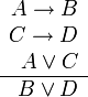    \begin{array}{r}
      A \rightarrow B \\
      C \rightarrow D\\
      A \or C \\
      \hline
      B \or D
   \end{array}
