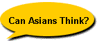 Can Asians Think?