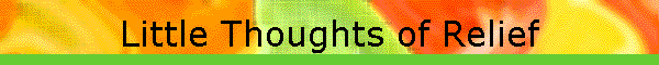 Little Thoughts of Relief