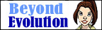 [Beyond Evolution]