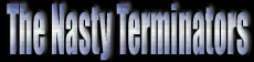 The Nasty Terminators