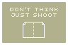 don't drink just shoot