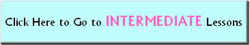 Click here to go to the Intermediate lessons