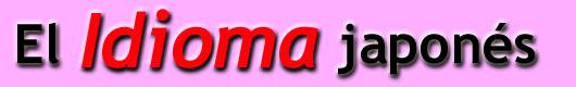 El idioma Japon&eacute;s