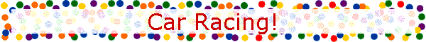 Car Racing!