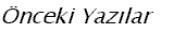�nceki Yaz�lar