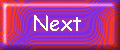 ButtonNext.gif (5049 bytes)