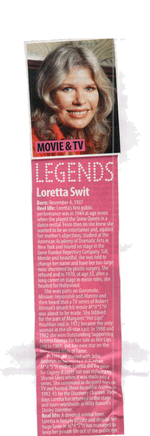 TV Week July 2003 (Australia) WRONG: - She did the movie of C&L in 1981: M*A*S*H ended in 1983...she couldn't continue BECAUSE of M*A*S*H...That's aussie knowledge for ya!