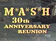 M*A*S*H 30th Anniversary Reunion Special thingy...