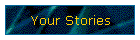 Your Stories