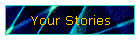 Your Stories