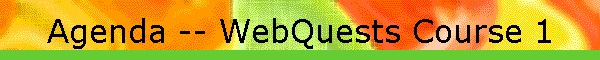 Agenda -- WebQuests Course 1
