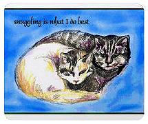 Animal House store #2 ... "snuggling is what I do best"... and where else would you find these snuggle-kittens besides on a MOUSEPAD? Click on this store and you'll see.