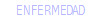 ENFERMEDAD