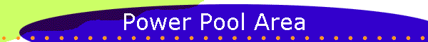 Power Pool Area