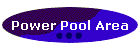 Power Pool Area