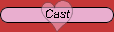 Cast