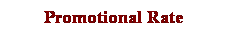 Text Box: Promotional Rate
