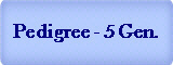 Pedigree - 5 Gen.