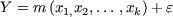 Y = m (x1,x2,...,xk)+ e 