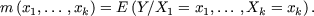 m (x1,...,xk) = E (Y/X1 = x1,...,Xk =
xk). 