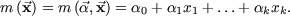 m (x) = m (a,x) = a0 + a1x1 + ...+
akxk. 