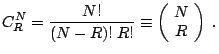 $\displaystyle C_R^N = \frac{N!}{(N-R)!\;R!} \equiv
\left(\! \begin{array}{c} N R \end{array} \!\right) \;.
$
