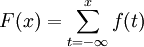F(x) = \sum_{t=-\infty}^{x}f(t)
