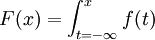 F(x) = \int_{t=-\infty}^{x}f(t)
