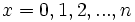 \!x = 0, 1, 2,...,n 