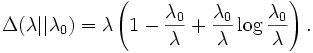 \Delta(\lambda||\lambda_0) = \lambda \left( 1 - \frac{\lambda_0}{\lambda} + \frac{\lambda_0}{\lambda} \log \frac{\lambda_0}{\lambda} \right).