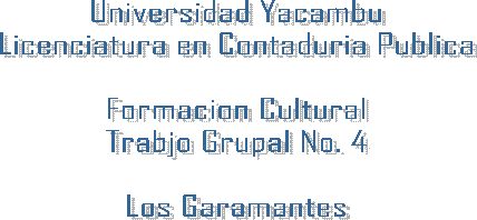 Universidad Yacambu
Licenciatura en Contaduria Publica

Formacion Cultural
Trabjo Grupal No. 4

Los Garamantes