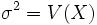 \sigma^2 = V(X) \,\!