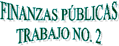 FINANZAS P�BLICAS
TRABAJO NO. 2
