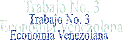Trabajo No. 3
Econom�a Venezolana



