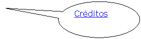 Texto explicativo em elipse: Cr�ditos 
