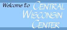 Welcome to Central Wisconsin Center