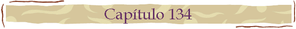 Cap�tulo 134