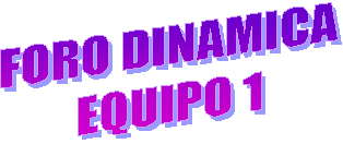 FORO DINAMICA
EQUIPO 1