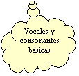 Llamada de nube: Vocales y consonantes básicas
